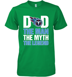 Tennessee Titans Dad The Man The Myth The Legend NFL Father's Day Men's Premium T-Shirt