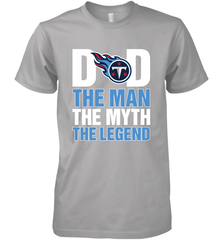 Tennessee Titans Dad The Man The Myth The Legend NFL Father's Day Men's Premium T-Shirt Men's Premium T-Shirt - amzapparel