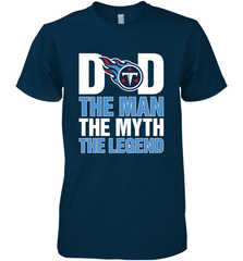 Tennessee Titans Dad The Man The Myth The Legend NFL Father's Day Men's Premium T-Shirt Men's Premium T-Shirt - amzapparel