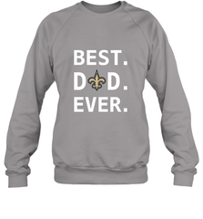 Best New Orleans Saints Dad Best Dad Ever NFL Football Fathers Day Crewneck Sweatshirt Crewneck Sweatshirt - amzapparel