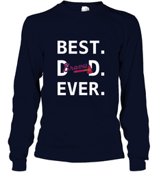 Best Atlanta Braves Dad Ever Baseball MLB Fathers Day Long Sleeve T-Shirt