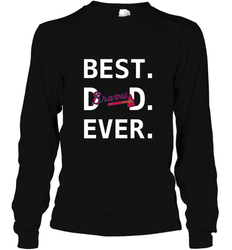 Best Atlanta Braves Dad Ever Baseball MLB Fathers Day Long Sleeve T-Shirt