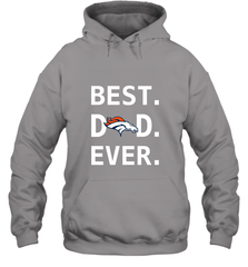 Best Denver Broncos Dad Best Dad Ever NFL Football Fathers Day Hooded Sweatshirt Hooded Sweatshirt - amzapparel