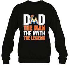 Miami Marlins Dad The Man The Myth The Legend Father's Day MLB Crewneck Sweatshirt
