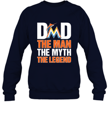 Miami Marlins Dad The Man The Myth The Legend Father's Day MLB Crewneck Sweatshirt Crewneck Sweatshirt - amzapparel