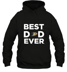 Best Anaheim Ducks Dad Ever Hockey NHL Fathers Day GIft For Daddy Hooded Sweatshirt Hooded Sweatshirt - amzapparel