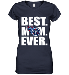 Best Tennessee Titans Mom Ever NFL Team Mother's Day Gift Women's V-Neck T-Shirt