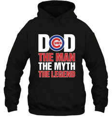 Chicago Cubs Dad The Man The Myth The Legend Father's Day MLB Hooded Sweatshirt