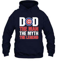 Chicago Cubs Dad The Man The Myth The Legend Father's Day MLB Hooded Sweatshirt