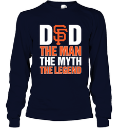 San Francisco Giants Dad The Man The Myth The Legend Father's Day MLB Long Sleeve T-Shirt