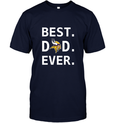 Best Minnesota Vikings Dad Best Dad Ever NFL Football Fathers Day Men's T-Shirt