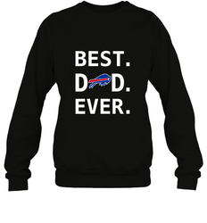 Best Buffalo Bills Dad Best Dad Ever NFL Football Fathers Day Crewneck Sweatshirt