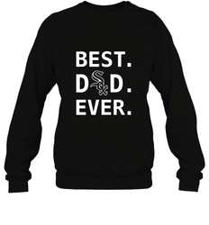Best Chicago White Sox Dad Ever Baseball MLB Fathers Day Crewneck Sweatshirt