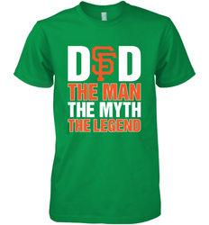 San Francisco Giants Dad The Man The Myth The Legend Father's Day MLB Men's Premium T-Shirt