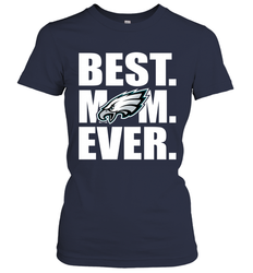 Best Philadelphia Eagles Mom Ever NFL Team Mother's Day Gift Women's T-Shirt