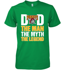 Pittsburgh Pirates Dad The Man The Myth The Legend Father's Day MLB Men's Premium T-Shirt Men's Premium T-Shirt - amzapparel