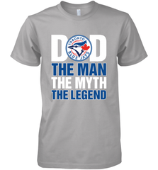 Toronto Blue Jays Dad The Man The Myth The Legend Father's Day MLB Men's Premium T-Shirt Men's Premium T-Shirt - amzapparel
