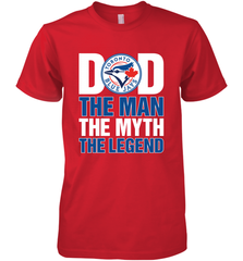 Toronto Blue Jays Dad The Man The Myth The Legend Father's Day MLB Men's Premium T-Shirt Men's Premium T-Shirt - amzapparel