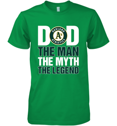 Oakland Athletics Dad The Man The Myth The Legend Father's Day MLB Men's Premium T-Shirt