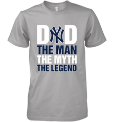 New York Yankees Dad The Man The Myth The Legend Father's Day MLB Men's Premium T-Shirt Men's Premium T-Shirt - amzapparel