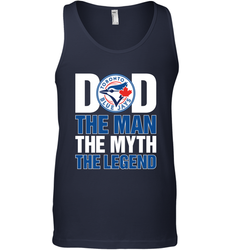 Toronto Blue Jays Dad The Man The Myth The Legend Father's Day MLB Men's Tank Top