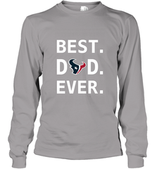 Best Houston Texans Dad Best Dad Ever NFL Football Fathers Day Long Sleeve T-Shirt Long Sleeve T-Shirt - amzapparel