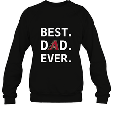 Best Arizona Diamondbacks Dad Ever Baseball MLB Fathers Day Crewneck Sweatshirt