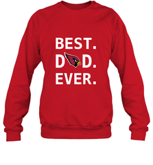 Best Arizona Cardinals Dad Best Dad Ever NFL Football Fathers Day Crewneck Sweatshirt Crewneck Sweatshirt - amzapparel