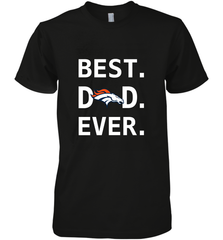 Best Denver Broncos Dad Best Dad Ever NFL Football Fathers Day Men's Premium T-Shirt Men's Premium T-Shirt - amzapparel