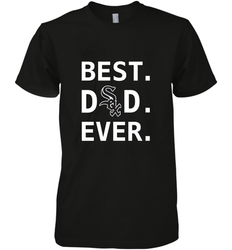 Best Chicago White Sox Dad Ever Baseball MLB Fathers Day Men's Premium T-Shirt