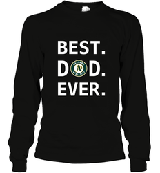 Best Oakland Athletics Dad Ever Baseball MLB Fathers Day Long Sleeve T-Shirt