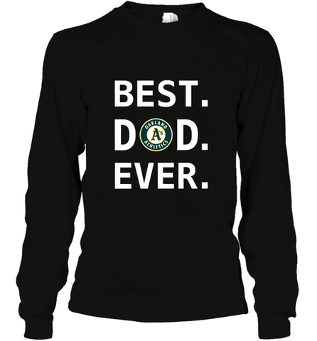 Best Oakland Athletics Dad Ever Baseball MLB Fathers Day Long Sleeve T-Shirt Long Sleeve T-Shirt / Black / S Long Sleeve T-Shirt - amzapparel