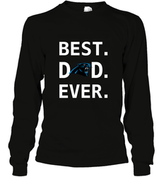 Best Carolina Panthers Dad Best Dad Ever NFL Football Fathers Day Long Sleeve T-Shirt