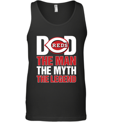 Cincinnati Reds Dad The Man The Myth The Legend Father's Day MLB Men's Tank Top
