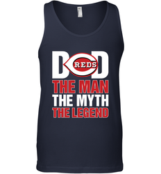 Cincinnati Reds Dad The Man The Myth The Legend Father's Day MLB Men's Tank Top