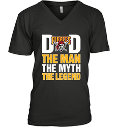 Pittsburgh Pirates Dad The Man The Myth The Legend Father's Day MLB Men's V-Neck T-Shirt