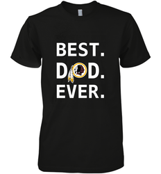 Best Washington Redskins Dad Best Dad Ever NFL Football Fathers Day Men's Premium T-Shirt