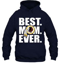 Best Washington Redskins Mom Ever NFL Team Mother's Day Gift Hooded Sweatshirt