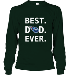 Best Tennessee Titans Dad Best Dad Ever NFL Football Fathers Day Long Sleeve T-Shirt Long Sleeve T-Shirt - amzapparel