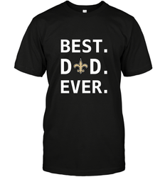 Best New Orleans Saints Dad Best Dad Ever NFL Football Fathers Day Men's T-Shirt