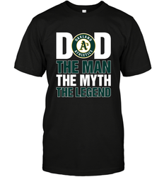 Oakland Athletics Dad The Man The Myth The Legend Father's Day MLB Men's T-Shirt