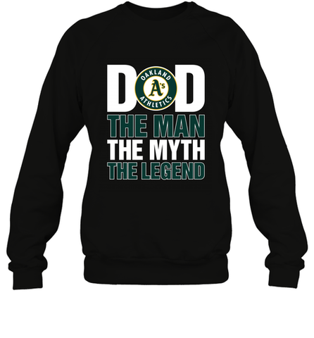 Oakland Athletics Dad The Man The Myth The Legend Father's Day MLB Crewneck Sweatshirt Crewneck Sweatshirt / Black / S Crewneck Sweatshirt - amzapparel