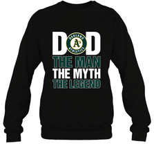 Oakland Athletics Dad The Man The Myth The Legend Father's Day MLB Crewneck Sweatshirt Crewneck Sweatshirt - amzapparel