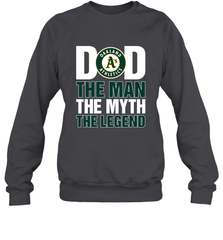 Oakland Athletics Dad The Man The Myth The Legend Father's Day MLB Crewneck Sweatshirt Crewneck Sweatshirt - amzapparel