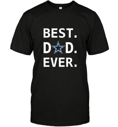 Best Dallas Cowboys Dad Best Dad Ever NFL Football Fathers Day Men's T-Shirt