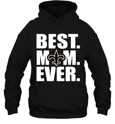 Best New Orleans Saints Mom Ever NFL Team Mother's Day Gift Hooded Sweatshirt