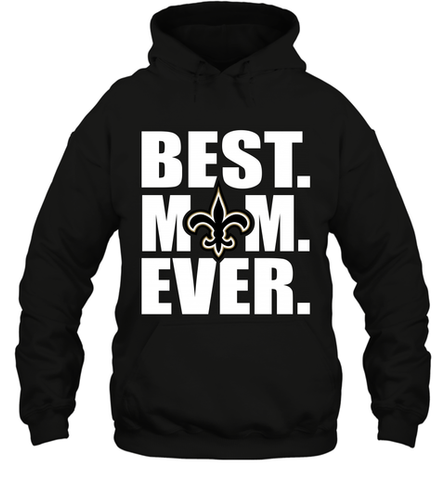 Best New Orleans Saints Mom Ever NFL Team Mother's Day Gift Hooded Sweatshirt Hooded Sweatshirt / Black / S Hooded Sweatshirt - amzapparel