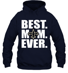 Best New Orleans Saints Mom Ever NFL Team Mother's Day Gift Hooded Sweatshirt