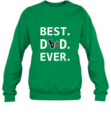 Best Houston Texans Dad Best Dad Ever NFL Football Fathers Day Crewneck Sweatshirt Crewneck Sweatshirt - amzapparel