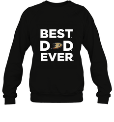 Best Anaheim Ducks Dad Ever Hockey NHL Fathers Day GIft For Daddy Crewneck Sweatshirt